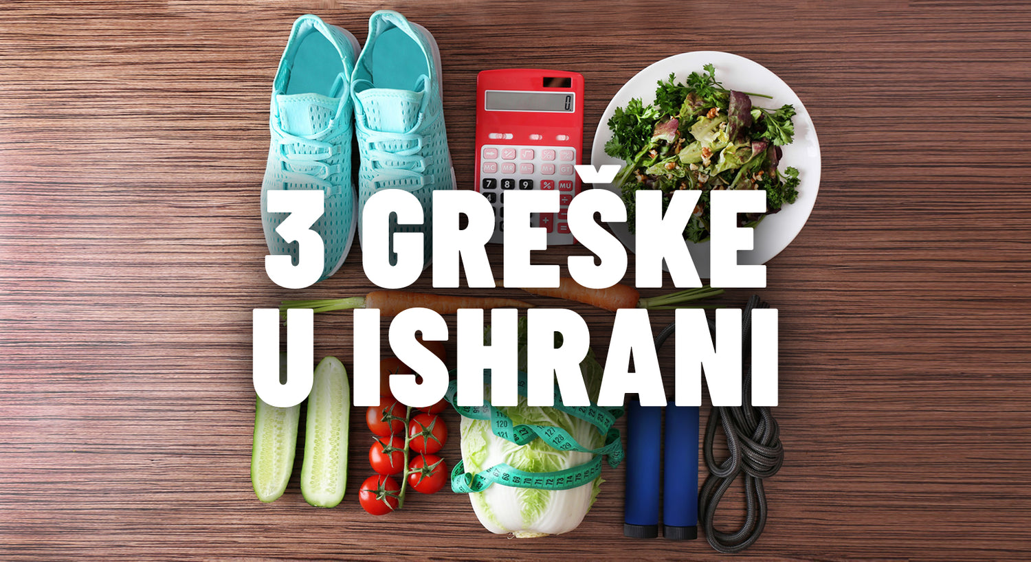 3 početničke greške u ishrani koje vas sprječavaju da napredujete