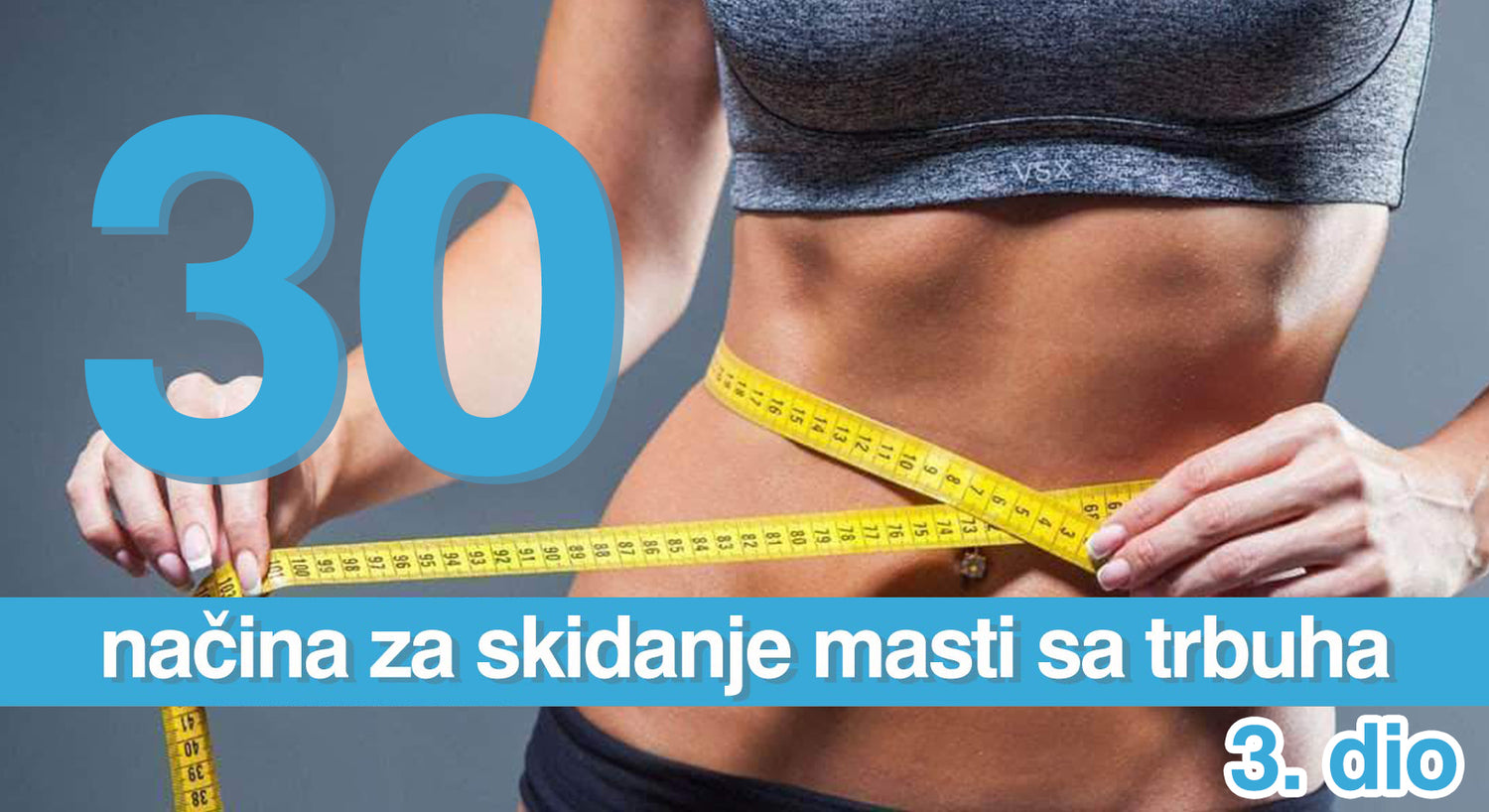 30 načina za skidanje masti sa trbuha 3. dio